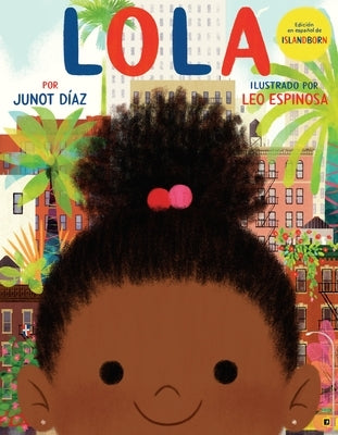Lola: Edici?n En Espa?ol de Islandborn by D?az, Junot