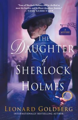 The Daughter of Sherlock Holmes: A Mystery by Goldberg, Leonard