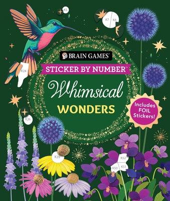 Brain Games - Sticker by Number: Whimsical Wonders: Includes 2 Foil Sticker Sheets to Complete Each Image! by Publications International Ltd