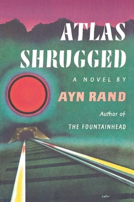 Atlas Shrugged by Rand, Ayn