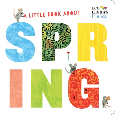 A Little Book about Spring (Leo Lionni's Friends): A Spring Board Book for Babies and Toddlers by Lionni, Leo