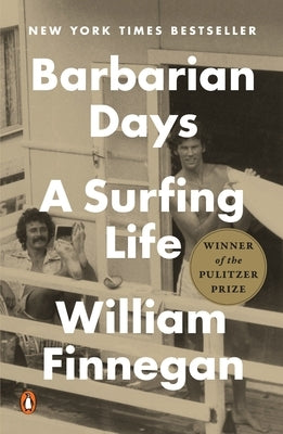 Barbarian Days: A Surfing Life (Pulitzer Prize Winner) by Finnegan, William