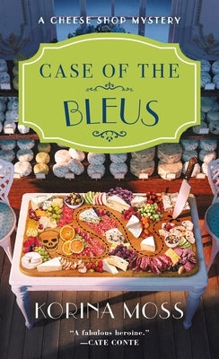 Case of the Bleus: A Cheese Shop Mystery by Moss, Korina