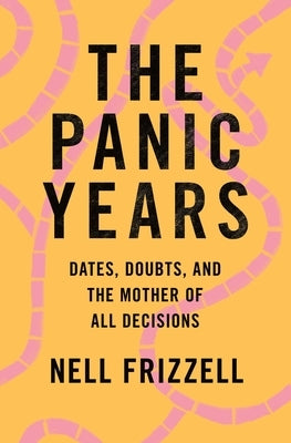 The Panic Years: Dates, Doubts, and the Mother of All Decisions by Frizzell, Nell
