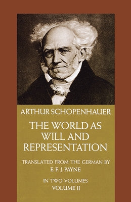 The World as Will and Representation, Vol. 2: Volume 2 by Schopenhauer, Arthur