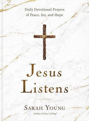 Jesus Listens: Daily Devotional Prayers of Peace, Joy, and Hope (a 365-Day Prayer Book) by Young, Sarah