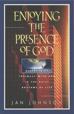 Enjoying the Presence of God by Johnson, Jan
