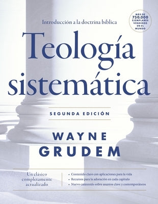 Teología Sistemática - Segunda Edición: Introducción a la Doctrina Bíblica by Grudem, Wayne A.