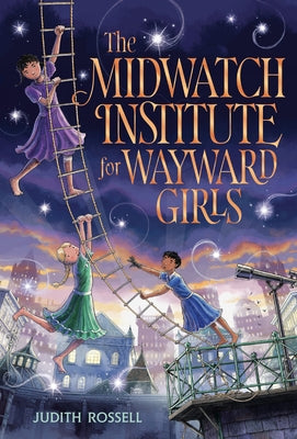The Midwatch Institute for Wayward Girls by Rossell, Judith