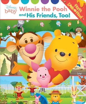 Disney Baby: Winnie the Pooh and His Friends, Too! First Look and Find by Pi Kids