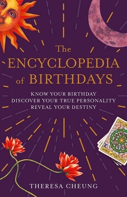 The Encyclopedia of Birthdays by Cheung, Theresa