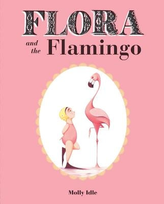 Flora and the Flamingo by Idle, Molly