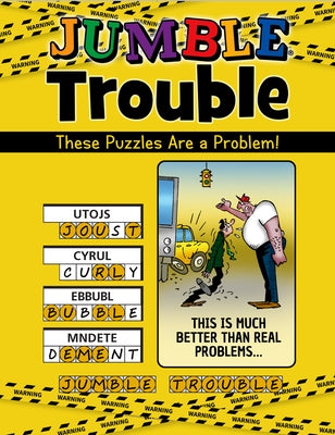 Jumble(r) Trouble: These Puzzles Are a Problem! by Tribune Content Agency LLC