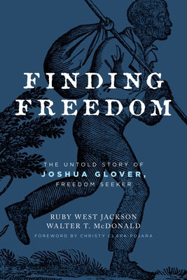 Finding Freedom: The Untold Story of Joshua Glover, Freedom Seeker by Jackson, Ruby West