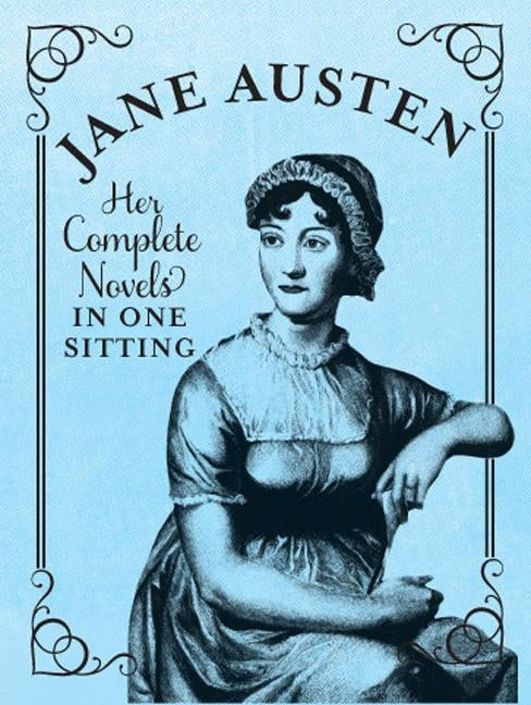 Jane Austen: The Complete Novels in One Sitting by Kasius, Jennifer