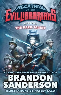 The Dark Talent: Alcatraz vs. the Evil Librarians by Sanderson, Brandon