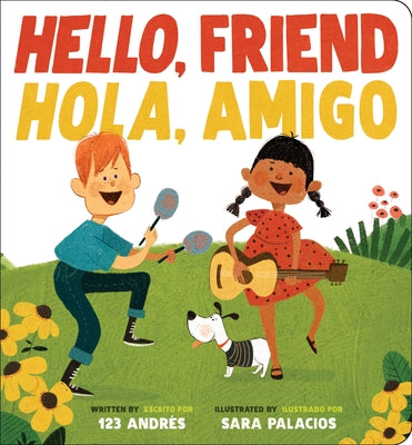 Hello, Friend / Hola, Amigo (Scholastic Bilingual) by 123 Andr?s