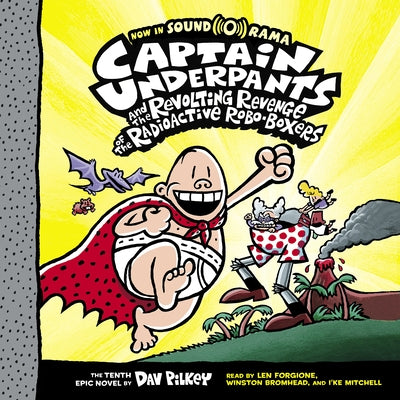 Captain Underpants and the Revolting Revenge of the Radioactive Robo-Boxers (Captain Underpants #10): Volume 10 by Pilkey, Dav