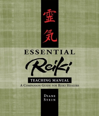 Essential Reiki Teaching Manual: A Companion Guide for Reiki Healers by Stein, Diane