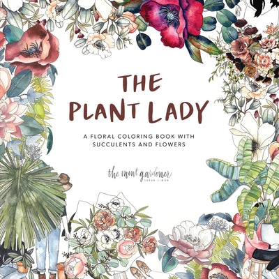 The Plant Lady: A Floral Coloring Book with Succulents and Flowers by Simon, Sarah