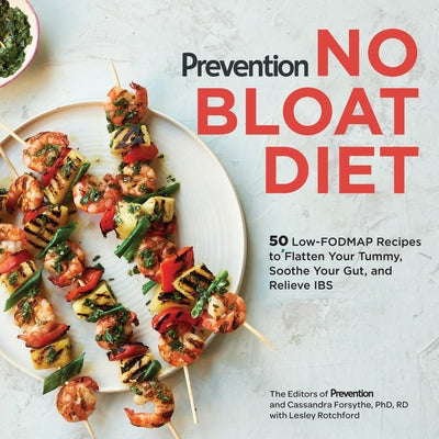 Prevention No Bloat Diet: 50 Low-Fodmap Recipes to Flatten Your Tummy, Soothe Your Gut, and Relieve Ibs by Editors of Prevention Magazine