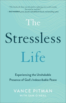 The Stressless Life: Experiencing the Unshakable Presence of God's Indescribable Peace by Pitman, Vance