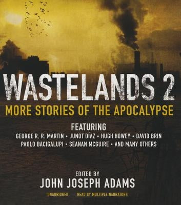 Wastelands 2: More Stories of the Apocalypse by Adams, John Joseph