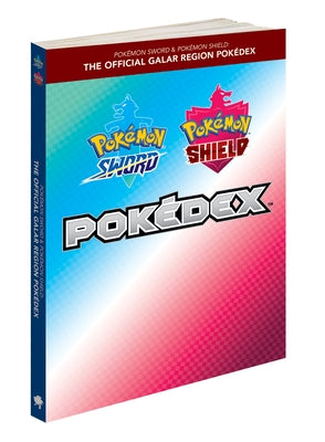 Pokémon Sword & Pokémon Shield: The Official Galar Region Pokédex by The Pokémon Company International