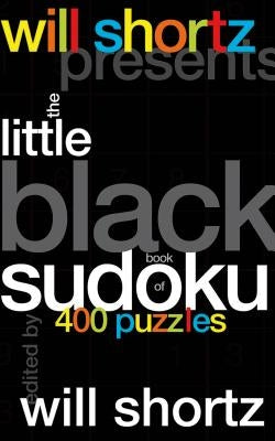 Will Shortz Presents the Little Black Book of Sudoku: 400 Puzzles by Shortz, Will