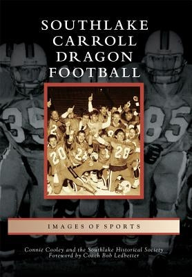 Southlake Carroll Dragon Football by Cooley, Connie