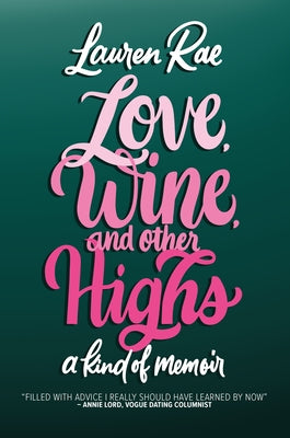 Love, Wine, and Other Highs: A Kind of Memoir by Rae, Lauren