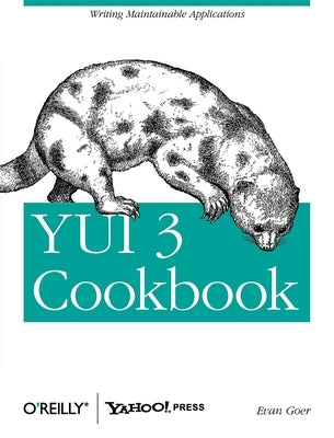 YUI 3 Cookbook: Writing Maintainable Applications by Goer, Evan