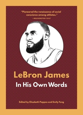Lebron James: In His Own Words by Pappas, Elizabeth