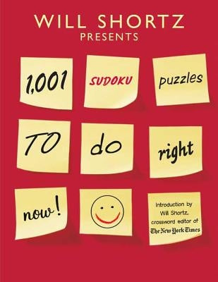 Will Shortz Presents 1,001 Sudoku Puzzles to Do Right Now by Shortz, Will