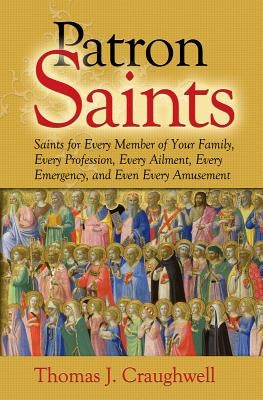 Patron Saints for Every Member of Your Family by Craughwell, Thomas J.
