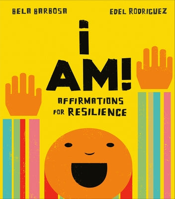 I Am!: Affirmations for Resilience by Barbosa, Bela