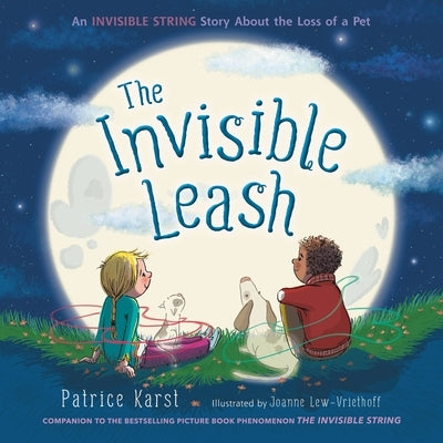 The Invisible Leash: An Invisible String Story about the Loss of a Pet by Karst, Patrice