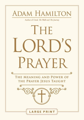 The Lord's Prayer: The Meaning and Power of the Prayer Jesus Taught by Hamilton, Adam