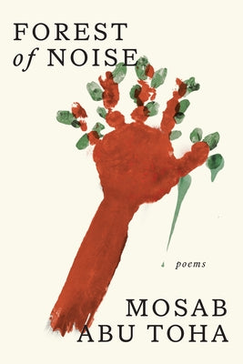 Forest of Noise: Poems by Abu Toha, Mosab