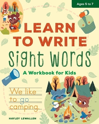 Learn to Write Sight Words: A Workbook for Kids by Lewallen, Hayley