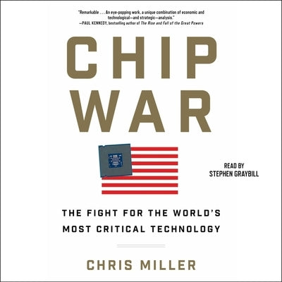 Chip War: The Fight for the World's Most Critical Technology