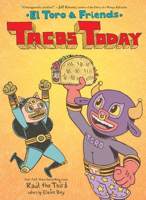 Tacos Today: El Toro & Friends by Ra?l the Third