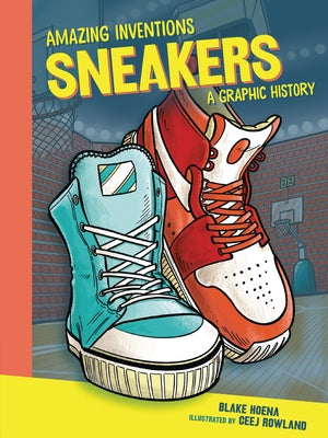 Sneakers: A Graphic History by Hoena, Blake