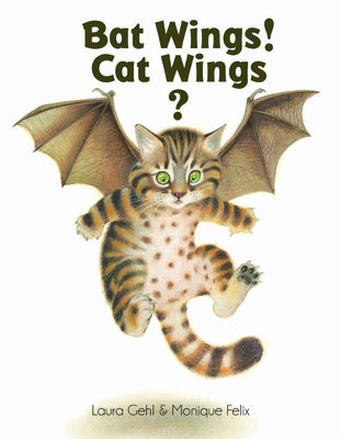 Bat Wings! Cat Wings? by Gehl, Laura