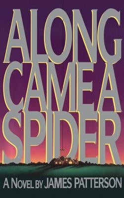 Along Came a Spider by Patterson, James