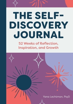 The Self-Discovery Journal: 52 Weeks of Reflection, Inspiration, and Growth by Lechtman, Yana