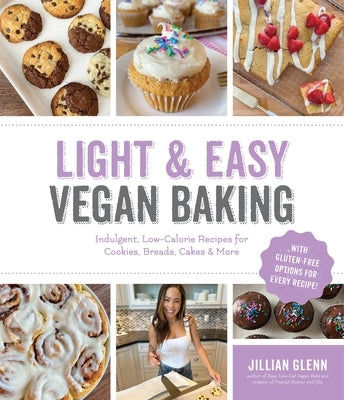 Light & Easy Vegan Baking: Indulgent, Low-Calorie Recipes for Cookies, Breads, Cakes & More by Glenn, Jillian
