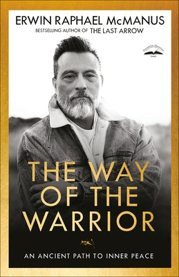 The Way of the Warrior: An Ancient Path to Inner Peace by McManus, Erwin Raphael