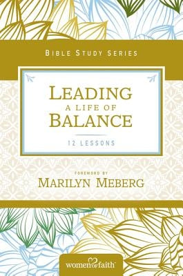 Leading a Life of Balance by Women of Faith