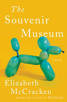 The Souvenir Museum: Stories by McCracken, Elizabeth